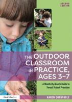 The Outdoor Classroom in Practice, Ages 3-7: A Month-By-Month Guide to Forest School Provision 1138310107 Book Cover