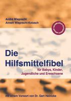Die Hilfsmittelfibel: für Babys, Kinder, Jugendliche und Erwachsene 374607441X Book Cover