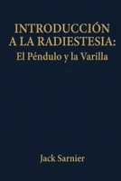 INTRODUCCIÓN A LA RADIESTESIA ": " EL PÉNDULO Y LA VARILLA" (Spanish Edition) B0GHQX6NKL Book Cover