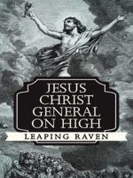 Jesus Christ General on High 1458216268 Book Cover