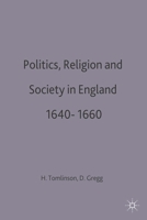 Politics, Religion and Society in England, 1640-60 (Documents & Debates) 0333392612 Book Cover