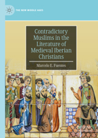 Contradictory Muslims in the Literature of Medieval Iberian Christians 3031450647 Book Cover