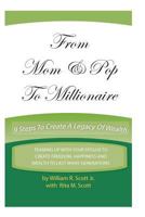 From Mom & Pop to Millionaire: 9 Steps to Create a Legacy of Wealth 1466420898 Book Cover