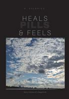 Heals, Feels & Pills 1388287102 Book Cover