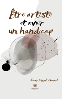Être artiste et avoir un handicap B0CGT4SLW1 Book Cover