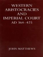 Western Aristocracies and Imperial Court, A.D. 364-425 (Oxford Reprints) 0198144997 Book Cover