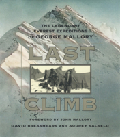 Last Climb: The Legendary Everest Expeditions of George Mallory 0792275381 Book Cover
