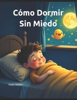 Cómo Dormir Sin Miedo (Superar Miedos y Dormir Mejor) (Spanish Edition) B0FX95BH4M Book Cover