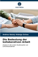 Die Bedeutung der kollaborativen Arbeit: Analyse in den ersten Studienzyklen von Lehramtsstudenten 6203597562 Book Cover