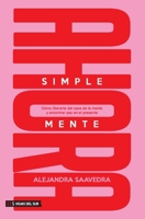 Simplemente ahora: Cómo liberarte del caos de la mente y encontrar paz en el presente (Spanish Edition) 6316631219 Book Cover