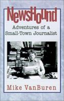 Newshound: Adventures of a Small-Town Journalist 0738857262 Book Cover