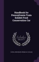 Handbook for Pennsylvania train exhibit food conservation car 1172541175 Book Cover