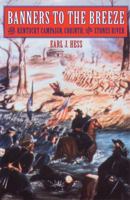 Banners to the Breeze: The Kentucky Campaign, Corinth, and Stones River (Great Campaigns of the Civil War) 0803232713 Book Cover