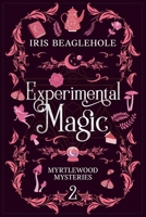 Experimental Magic: Myrtlewood Mysteries Book 2 1991173415 Book Cover