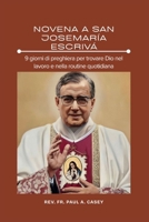 NOVENA A SAN JOSEMARÍA ESCRIVÁ: 9 giorni di preghiera per trovare Dio nel lavoro e nella routine quotidiana (Italian Edition) B0GYP8P1JQ Book Cover