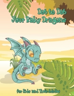 Dot to Dot Your Baby Dragons: A Dot to Dot and Coloring Book for Kids and Their Adults B08BDS8NVN Book Cover