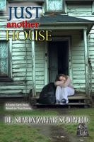 Just Another House: A Foster Care Story Based on True Events B0HMFQ75KC Book Cover