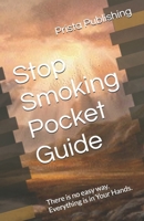 Stop Smoking Pocket Guide: There is no easy way. Everything is in Your Hands. B0FR3HFFWK Book Cover