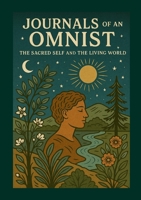 Journals of an Omnist: The Sacred Self and the Living World 1257912348 Book Cover