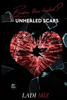 Broken Than Healed?: Unhealed Scars 1736272152 Book Cover