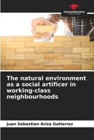 The natural environment as a social artificer in working-class neighbourhoods 6206979822 Book Cover