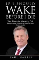 If I Should Wake Before I Die: Everything you should do or would like to do before you die 1946203092 Book Cover