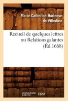 Recueil de Quelques Lettres Ou Relations Galantes (A0/00d.1668) 2012766544 Book Cover