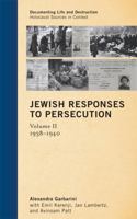 Jewish Responses to Persecution: 1938-1940, Volume 2 0759120390 Book Cover
