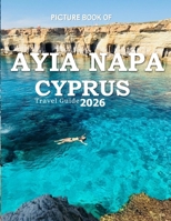 AYIA NAPA: Cool Pictures That Create an Idea for You About an Amazing Area, Buildings style, Cultural Religious ... All Travels, Hiking and Pictures Lovers B0H7PXMGBK Book Cover