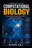 Computational Biology: A Comprehensive Textbook on Bioinformatics, Genomics, Proteomics, AI, and Practical B0HCLYXR47 Book Cover