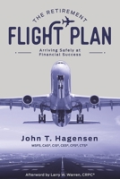 The Retirement Flight Plan: Arriving Safely at Financial Success 0578587440 Book Cover