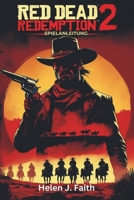 Red Dead Redemption 2 Spielanleitung: Expertentipps, Geheimnisse für die Meisterung von Kämpfen, Erkundung und Überleben im Wilden Westen (German Edition) B0F7HLGNDC Book Cover
