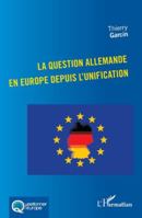 La question allemande en Europe depuis l’unification (Questionner l'Europe) (French Edition) 2336518503 Book Cover