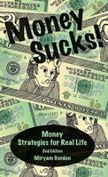 Money Sucks! Money Strategies for Real Life 0977905829 Book Cover
