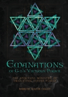 Emanations of G-ds Virtuous Power: The Spiritual Ministry Of Emanating Divine Power 1088123686 Book Cover