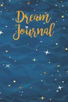 Dream Journal: A Guided Notebook With Prompts To Record All Your Dreams 1073556247 Book Cover