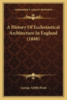 A History Of Ecclesiastical Architecture In England 1436732786 Book Cover
