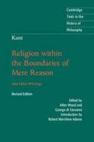 Religion within the Boundaries of Mere Reason and Other Writings 1316604020 Book Cover