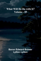 What Will He Do With It? Volume 05 9367249349 Book Cover