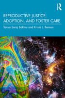 Reproductive Justice, Adoption, and Foster Care 1032301031 Book Cover