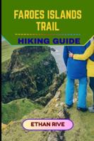 FAROES ISLANDS TRAIL HIKING GUIDE (Journeys Through Nature, Culture, and Timeless Landscapes) B0G5DB84YZ Book Cover