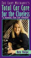 The Lady Mechanic's Total Car Care for the Clueless: A Manual for Car Owners 0312187335 Book Cover