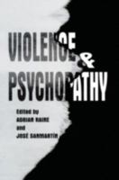 Violence and Psychopathy 0306466694 Book Cover