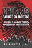 Eric-83: Patriot or Traitor? A Precursor to Modern Day Terrorism: Memoirs of a New York City Detective 1424160405 Book Cover