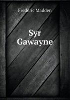 Syr Gawayne: A Collection of Ancient Romance Poems by Scottish & English Authors (Bannatyne Club. Edinburgh Publications ; No. 61) 1014786487 Book Cover