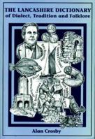 The Lancashire Dictionary of Dialect, Tradition and Folklore 1858251222 Book Cover