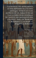 Catalogue des monuments et inscriptions de l'Ã gypte antique / publiÃ(c) sous les auspices de S.A. Abbas II Helmi par la direction gÃ(c)nÃ(c)rale ... G. Legrain, G. JÃ(c)quie (French Edition) 1024196615 Book Cover
