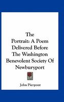 The Portrait: A Poem Delivered Before the Washington Benevolent Society of Newburyport 1275728898 Book Cover