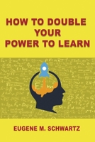 How to double your power to learn B00005W3IW Book Cover