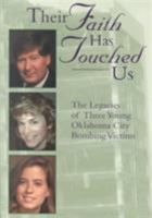 Their Faith Has Touched Us: The Legacies of Three Young Oklahoma City Bombing Victims 158051023X Book Cover